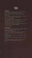 "TOS // Revisions • Depending on the type of work there will be different amounts of revisions, usually two per check- point. These are written in the listing or discussed beforehand. • Any revisions more than outlined before will cost you my hourly rate i